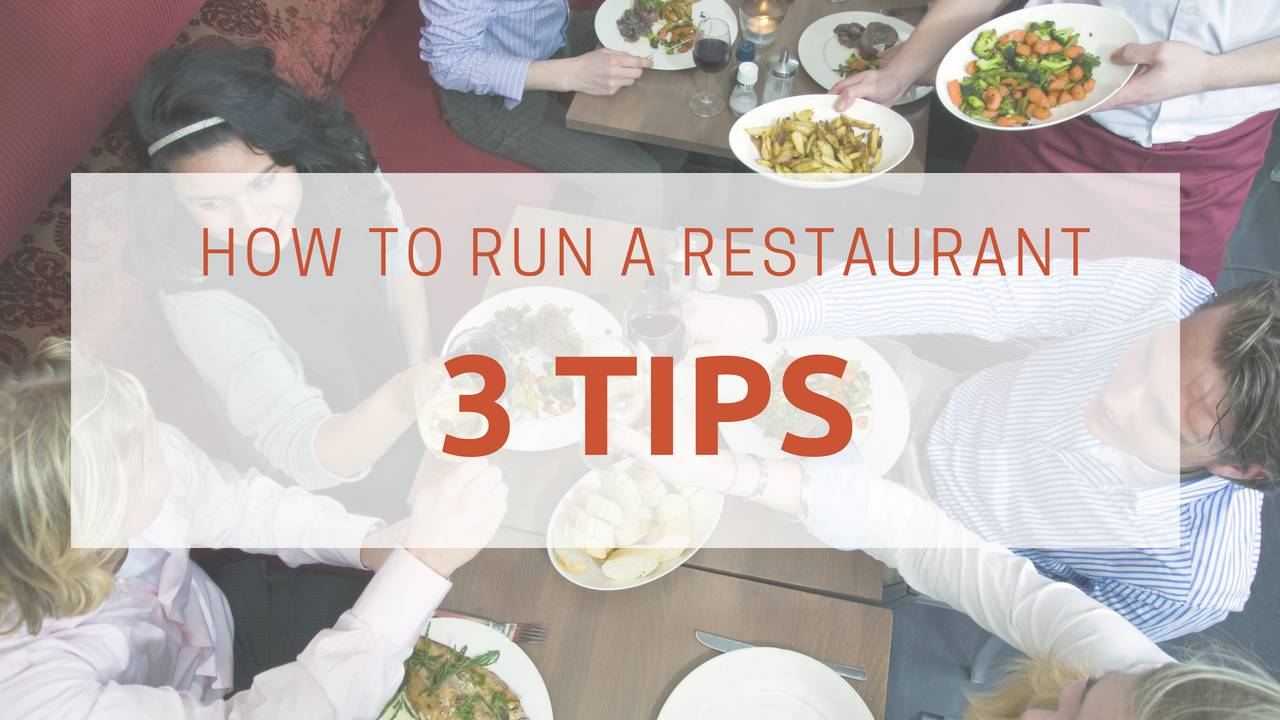 Top 3 Tips For How To Run A Restaurant Restaurant Systems Pro 