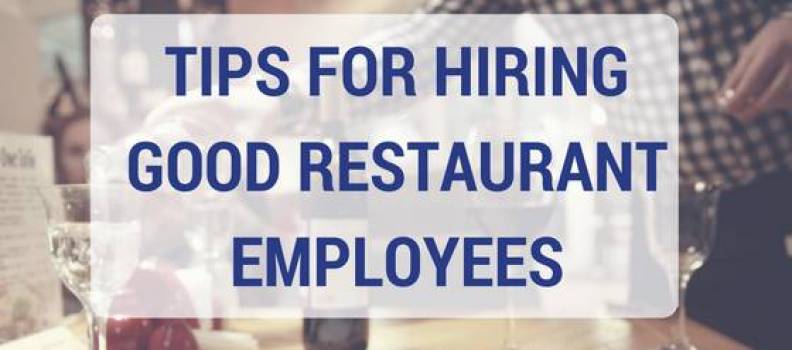 5 Tips for Hiring Good Restaurant Employees