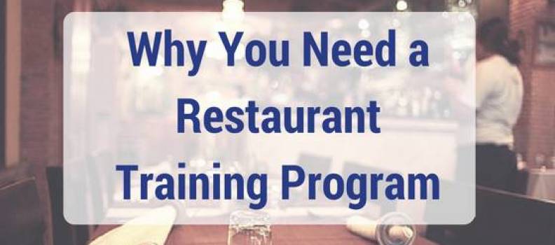 Why You Need a Restaurant Training Program